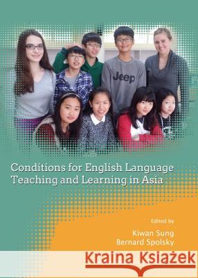 Conditions for English Language Teaching and Learning in Asia Bernard Spolsky Kiwan Sung Kiwan Sung 9781443866095 Cambridge Scholars Publishing - książka