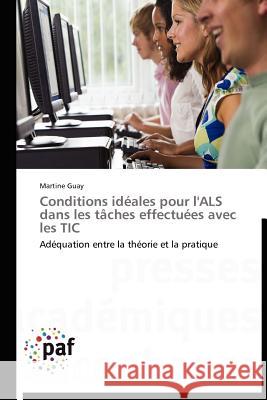 Conditions Idéales Pour l'Als Dans Les Tâches Effectuées Avec Les Tic Guay-M 9783838170411 Presses Acad Miques Francophones - książka
