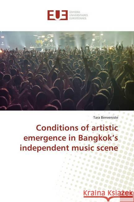 Conditions of artistic emergence in Bangkok's independent music scene Benveniste, Tara 9786138416418 Éditions universitaires européennes - książka