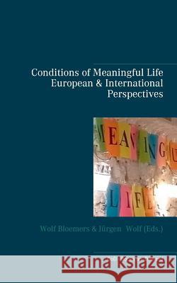 Conditions of Meaningful Life: European and International Perspectives Bloemers, Wolf 9783749449262 Books on Demand - książka