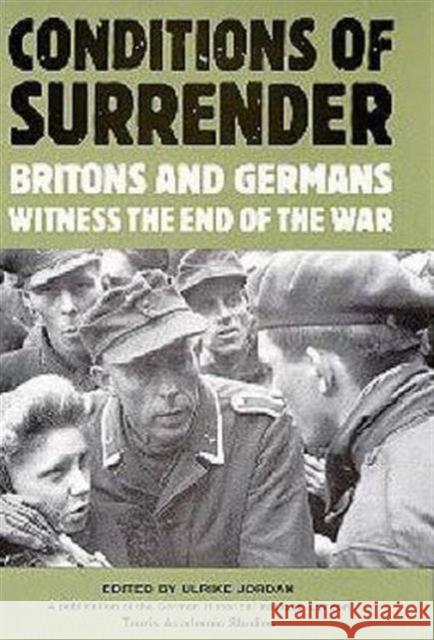 Conditions of Surrender: Britons and Germans Witness the End of the War Wende, Peter 9781860641008 I.B.Tauris - książka