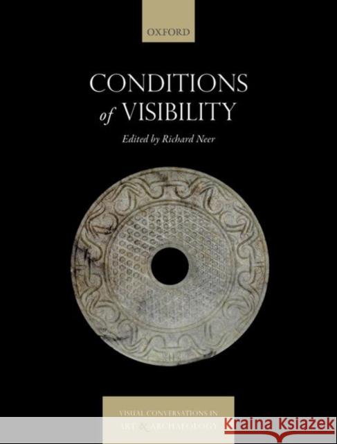 Conditions of Visibility Richard Neer 9780198845560 Oxford University Press, USA - książka