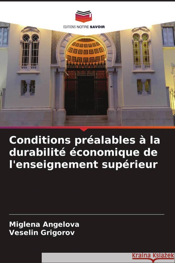 Conditions pr?alables ? la durabilit? ?conomique de l'enseignement sup?rieur Miglena Angelova Veselin Grigorov 9786207961412 Editions Notre Savoir - książka