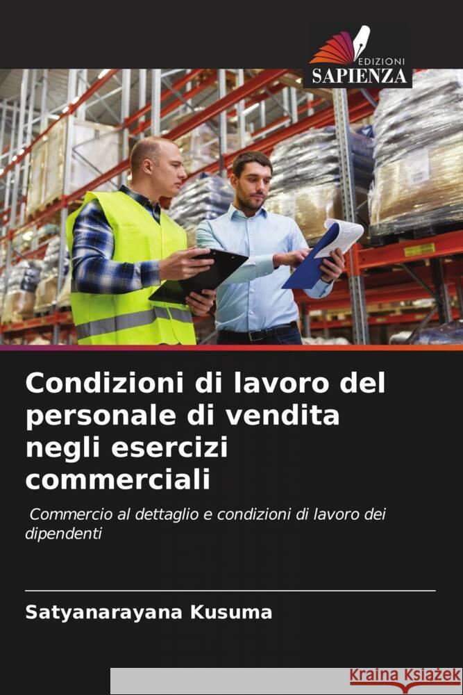 Condizioni di lavoro del personale di vendita negli esercizi commerciali Kusuma, Satyanarayana 9786205105733 Edizioni Sapienza - książka