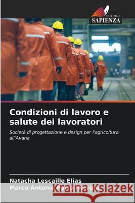 Condizioni di lavoro e salute dei lavoratori Lescaille Elias, Natacha, Parra Herrera, Marco Antonio 9786208902155 Edizioni Sapienza - książka