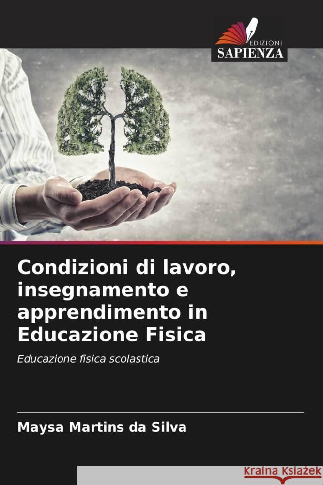 Condizioni di lavoro, insegnamento e apprendimento in Educazione Fisica Martins da Silva, Maysa 9786206502500 Edizioni Sapienza - książka