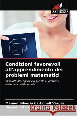 Condizioni favorevoli all'apprendimento dei problemi matematici Manuel Silverio Carbonel Diosveni Garc 9786203664935 Edizioni Sapienza - książka