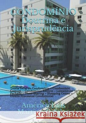 CONDOMÍNIO - Doutrina e Jurisprudência: Teoria Geral do Condomínio - Condomínio Comum - Condomínio Edilício - Loteamento Fechado - Time-Sharing - Shop Da Silva, Américo Luis Martins 9781977084569 Independently Published - książka