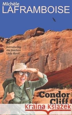 Condor Cliff: A Lady Byrd Adventure Mich Laframboise 9781988339085 Echofictions - książka