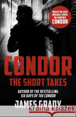 Condor: The Short Takes James Grady 9781504056502 Mysteriouspress.Com/Open Road - książka