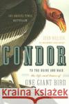 Condor: To the Brink and Back--The Life and Times of One Giant Bird John Nielsen 9780060088637 Harper Perennial