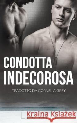 Condotta Indecorosa L. a. Witt Cornelia Grey 9781979687638 Createspace Independent Publishing Platform - książka