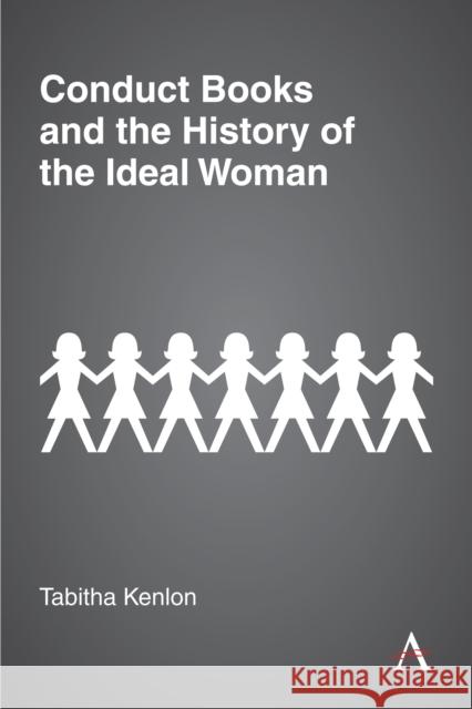 Conduct Books and the History of the Ideal Woman Tabitha Kenlon 9781785273148 Anthem Press - książka