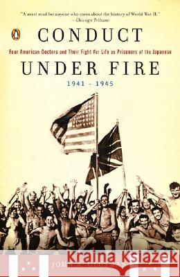 Conduct Under Fire: Four American Doctors and Their Fight for Life as Prisoners of the Japanese, 1941-1945 John Glusman 9780142002223 Penguin Books - książka