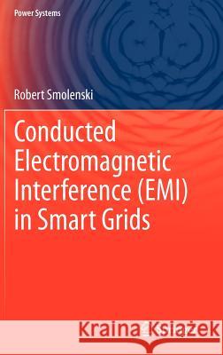 Conducted Electromagnetic Interference (Emi) in Smart Grids Smolenski, Robert 9781447129592 Springer - książka