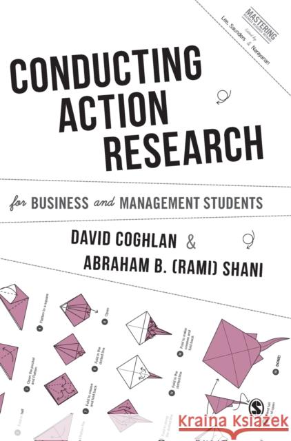 Conducting Action Research for Business and Management Students David Coghlan Abraham B. Shani 9781526404770 Sage Publications Ltd - książka