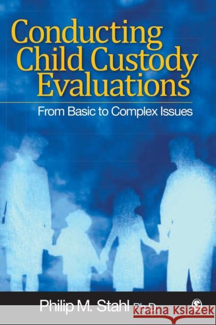 Conducting Child Custody Evaluations: From Basic to Complex Issues Stahl, Philip M. 9781412974332 Sage Publications (CA) - książka