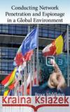 Conducting Network Penetration and Espionage in a Global Environment Bruce Middleton 9781482206470 Auerbach Publications