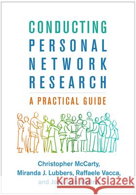Conducting Personal Network Research: A Practical Guide Christopher McCarty Miranda J. Lubbers Raffaele Vacca 9781462538386 Guilford Publications - książka