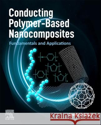 Conducting Polymer-Based Nanocomposites: Fundamentals and Applications Ayesha Kausar 9780128224632 Elsevier - książka