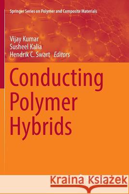 Conducting Polymer Hybrids Vijay Kumar Susheel Kalia Hendrik C. Swart 9783319835242 Springer - książka