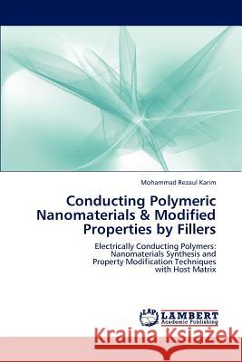 Conducting Polymeric Nanomaterials & Modified Properties by Fillers Mohammad Rezaul Karim   9783845429854 LAP Lambert Academic Publishing AG & Co KG - książka