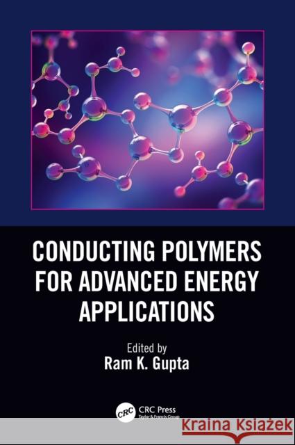 Conducting Polymers for Advanced Energy Applications Ram K. Gupta 9780367713355 CRC Press - książka