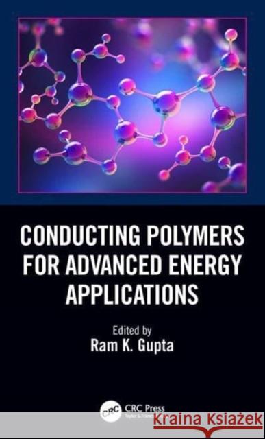 Conducting Polymers for Advanced Energy Applications Ram K. Gupta 9780367713409 CRC Press - książka