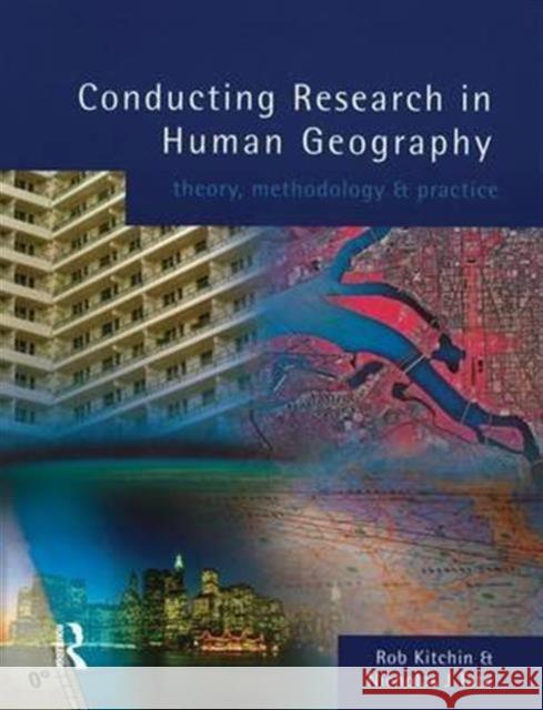 Conducting Research in Human Geography: Theory, Methodology and Practice Rob Kitchin Nick Tate 9781138836730 Routledge - książka