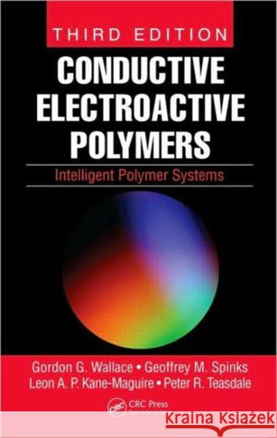 Conductive Electroactive Polymers: Intelligent Polymer Systems Wallace, Gordon G. 9781420067095 CRC - książka