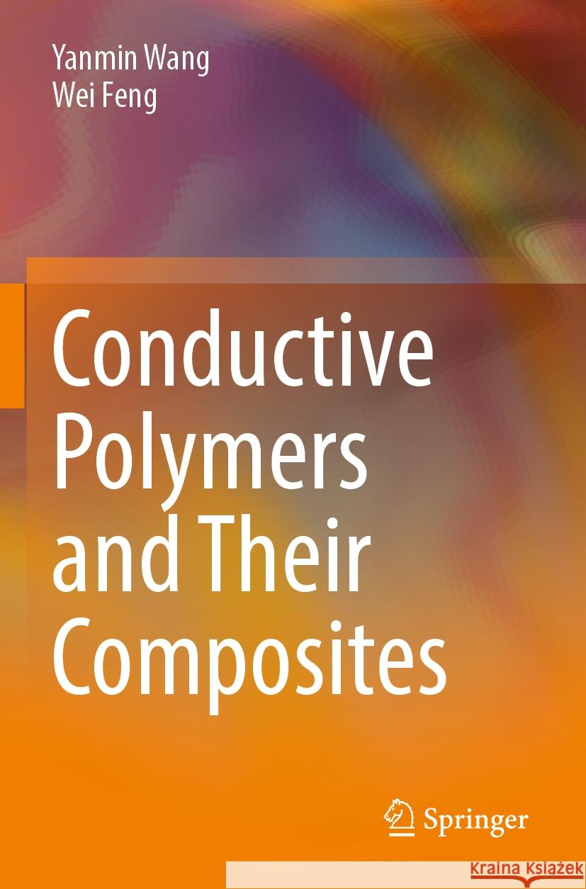 Conductive Polymers and Their Composites Yanmin Wang, Wei Feng 9789811953651 Springer Nature Singapore - książka