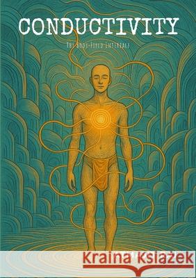 Conductivity: The Body-Field Interface Atmajit Rai 9781300057932 Lulu.com - książka
