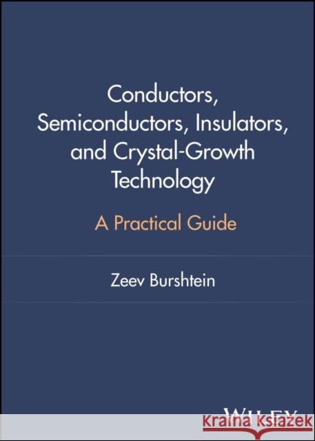 Conductors, Semiconductors, and Crystal Growth Tec hnology Zeev (Ben-Gurion University, Be'er Sheva, Israel) Burshtein 9781394339853  - książka