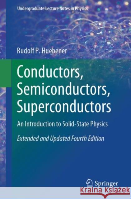 Conductors, Semiconductors, Superconductors: An Introduction to Solid-State Physics Rudolf P. Huebener 9783031936654 Springer - książka