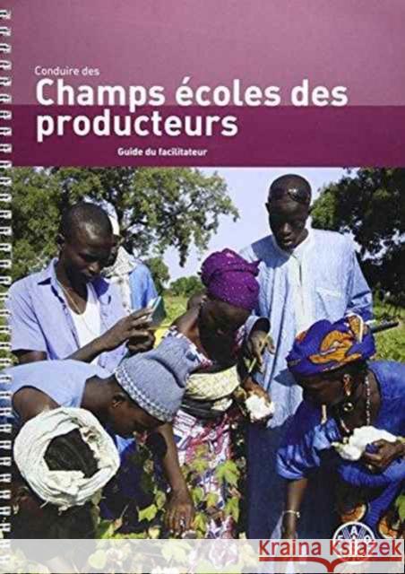 Conduire des Champs Ecoles des Producteurs : Guide du Facilitateur Food and Agriculture Organization of the 9789252084778 Fao - książka