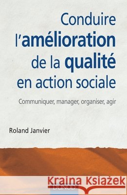 Conduire l'am?lioration de la qualit? en action sociale Roland Janvier 9782100527564 Dunod - książka