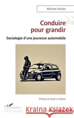 Conduire pour grandir: Sociologie d'une jeunesse automobile Maxime Duviau David L 9782336527161 Editions L'Harmattan - książka