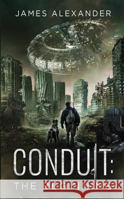 Conduit: The Beginning James Alexander 9781736964309 J&a Publishing - książka