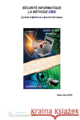 Conduite et Maîtrise de la Sécurité Informatique: La méthode CMSI Hallepee, Didier 9781508422396 Createspace - książka