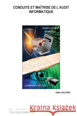 Conduite et Maîtrise de l'Audit Informatique: La méthode CMAI Hallepee, Didier 9781508422297 Createspace - książka