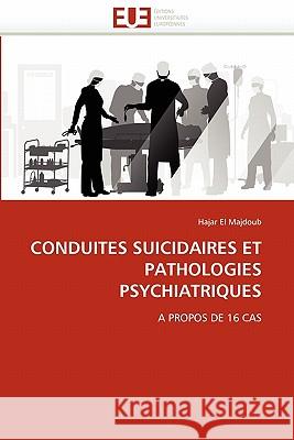 Conduites Suicidaires Et Pathologies Psychiatriques El Majdoub-H 9786131545214 Omniscriptum - książka