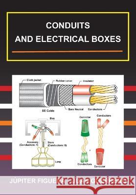 Conduits and Electrical Boxes Juan Guerrero Jupiter Figuera  9798368031286 Independently Published - książka