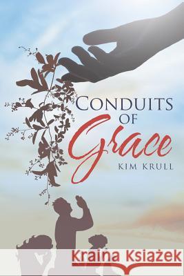 Conduits of Grace Kim Krull 9781644715178 Covenant Books - książka