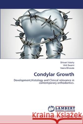 Condylar Growth Shivani Vaishy Vinit Swami Veera Bhosale 9786202802864 LAP Lambert Academic Publishing - książka