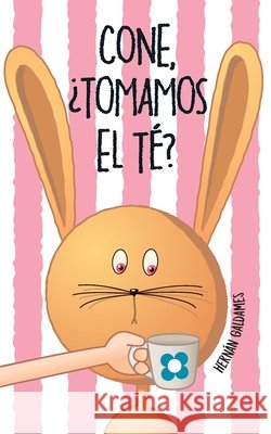 Cone ¿Tomamos El Té?: Cuentos de una coneja traviesa Galdames, Hernán, Galdames, Hernán 9798671997644 Independently Published - książka