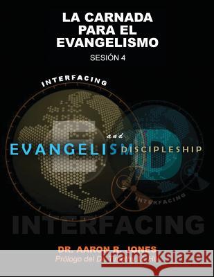 Conectando el Evangelismo y el Discipulado: Sesión 4: La Carnada Para el Evangelismo Jones, Aaron R. 9781947741331 Kingdom Publishing - książka