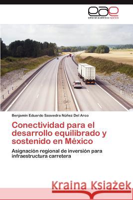 Conectividad Para El Desarrollo Equilibrado y Sostenido En Mexico Benjam N. Edu Saavedr 9783659017773 Editorial Acad Mica Espa Ola - książka