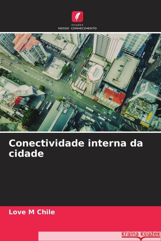 Conectividade interna da cidade Chile, Love M 9786205208540 Edições Nosso Conhecimento - książka