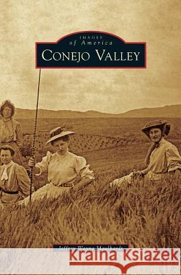 Conejo Valley Jeffrey Wayne Maulhardt 9781531653187 Arcadia Publishing Library Editions - książka