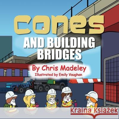 Cones and Building Bridges Chris Madeley, Emily Vaughan 9781914560026 Fisher King Publishing - książka